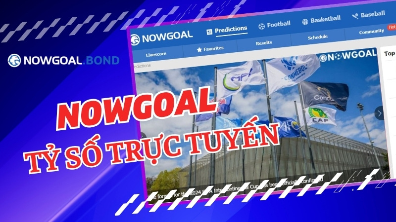 Nowgoal - Tỷ Số Trực Tuyến - BXH - Lịch Thi Đấu Mới Nhất Nowgoal cập nhật tỷ số trực tuyến cực nhanh